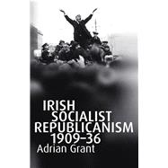 Irish Socialist Republicanism, 1909-36,9781846823619 Irish Socialist Republicanism, 1909-36,9781846823619