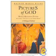 Pictures of God : Including the Life of the Virgin Mary A Bilingual Edition:Rilke's Religious Poetry,9781928623656 Pictures of God : Including the Life of the Virgin Mary A Bilingual Edition:Rilke's Religious Poetry,9781928623656
