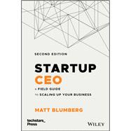 Startup CEO A Field Guide to Scaling Up Your Business (Techstars),9781119723660 Startup CEO A Field Guide to Scaling Up Your Business (Techstars),9781119723660
