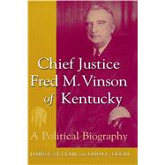 Chief Justice Fred M. Vinson of Kentucky,9780813193663 Chief Justice Fred M. Vinson of Kentucky,9780813193663