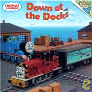 Down at the Docks: Thomas & Friends,9781439563663 Down at the Docks: Thomas & Friends,9781439563663