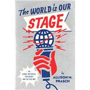 The World Is Our Stage,9780226823669 The World Is Our Stage,9780226823669