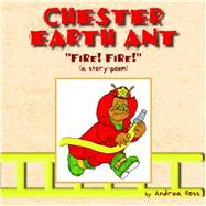 Chester Earth Ant : Fire! Fire,9781413493672 Chester Earth Ant : Fire! Fire,9781413493672