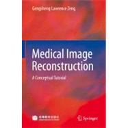 Medical Image Reconstruction: A Conceptual Tutorial,9783642053672 Medical Image Reconstruction: A Conceptual Tutorial,9783642053672