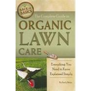 The Complete Guide to Organic Lawn Care: Everything You Need to Know Explained Simply,9781601383679 The Complete Guide to Organic Lawn Care: Everything You Need to Know Explained Simply,9781601383679