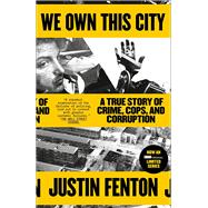 We Own This City A True Story of Crime, Cops, and Corruption,9780593133682 We Own This City A True Story of Crime, Cops, and Corruption,9780593133682