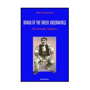 Songs of the Greek Underworld : The Rebetika Tradition,9780863563683 Songs of the Greek Underworld : The Rebetika Tradition,9780863563683