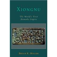 Xiongnu The World's First Nomadic Empire,9780190083694 Xiongnu The World's First Nomadic Empire,9780190083694