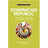 Dominican Republic - Culture Smart! The Essential Guide to Customs & Culture,9781787023697 Dominican Republic - Culture Smart! The Essential Guide to Customs & Culture,9781787023697