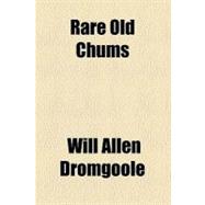 Rare Old Chums,9781458963710 Rare Old Chums,9781458963710