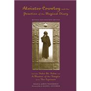 Aleister Crowley And the Practice of the Magical Diary,9781578633722 Aleister Crowley And the Practice of the Magical Diary,9781578633722