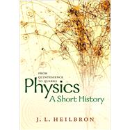 Physics: a short history from quintessence to quarks,9780191063725 Physics: a short history from quintessence to quarks,9780191063725