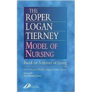The Roper-Logan-Tierney Model of Nursing: Based on Activities of Living,9780443063732 The Roper-Logan-Tierney Model of Nursing: Based on Activities of Living,9780443063732