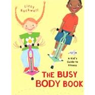 The Busy Body Book A Kid's Guide to Fitness,9780553113747 The Busy Body Book A Kid's Guide to Fitness,9780553113747