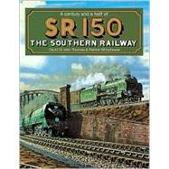 SR 150 : A Century and a Half of the Southern Railway,9780715313763 SR 150 : A Century and a Half of the Southern Railway,9780715313763