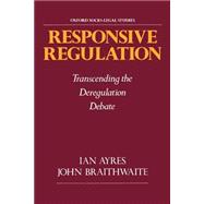 Responsive Regulation Transcending the Deregulation Debate,9780195093766 Responsive Regulation Transcending the Deregulation Debate,9780195093766
