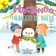 Haciendo un muñeco de nieve/ Building a Snowman,9781641563772 Haciendo un muñeco de nieve/ Building a Snowman,9781641563772