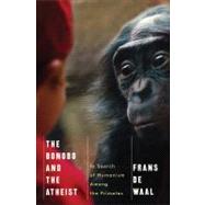 The Bonobo and the Atheist: In Search of Humanism Among the Primates,9780393073775 The Bonobo and the Atheist: In Search of Humanism Among the Primates,9780393073775