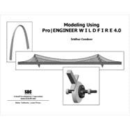 Modeling Using Pro/Engineer Wildfire 4.0,9781585033775 Modeling Using Pro/Engineer Wildfire 4.0,9781585033775