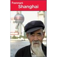 Frommer's<sup>®</sup> Shanghai, 6th Edition,9780470643778 Frommer's<sup>®</sup> Shanghai, 6th Edition,9780470643778