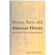 Slavery, Race and American History: Historical Conflict, Trends and Method, 1866-1953,9780765603784 Slavery, Race and American History: Historical Conflict, Trends and Method, 1866-1953,9780765603784