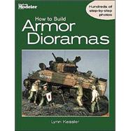 How to Build Armor Dioramas,9780890243794 How to Build Armor Dioramas,9780890243794