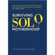 Surviving Solo Motherhood,9781837963812 Surviving Solo Motherhood,9781837963812