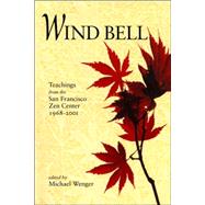 Wind Bell : Teachings from the San Francisco Zen Center - 1968-2001,9781556433818 Wind Bell : Teachings from the San Francisco Zen Center - 1968-2001,9781556433818