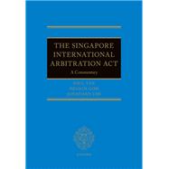 The Singapore International Arbitration Act,9780192563835 The Singapore International Arbitration Act,9780192563835