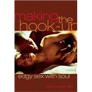 Making the Hook-Up Edgy Sex with Soul,9781573443838 Making the Hook-Up Edgy Sex with Soul,9781573443838