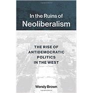 In the Ruins of Neoliberalism,9780231193856 In the Ruins of Neoliberalism,9780231193856