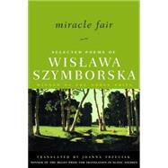 Miracle Fair Selected Poems of Wislawa Szymborska,9780393323856 Miracle Fair Selected Poems of Wislawa Szymborska,9780393323856