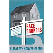 Race Brokers Housing Markets and Segregation in 21st Century Urban America,9780190063863 Race Brokers Housing Markets and Segregation in 21st Century Urban America,9780190063863