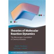 Theories of Molecular Reaction Dynamics The Microscopic Foundation of Chemical Kinetics,9780199203864 Theories of Molecular Reaction Dynamics The Microscopic Foundation of Chemical Kinetics,9780199203864