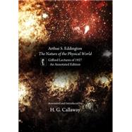 Arthur S. Eddington, the Nature of the Physical World: Gifford Lectures of 1927,9781443863865 Arthur S. Eddington, the Nature of the Physical World: Gifford Lectures of 1927,9781443863865