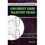 Low-Energy Lunar Trajectory Design,9781118853870 Low-Energy Lunar Trajectory Design,9781118853870