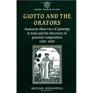Giotto and the Orators Humanist Observers of Painting in Italy and the Discovery of Pictorial Composition,9780198173878 Giotto and the Orators Humanist Observers of Painting in Italy and the Discovery of Pictorial Composition,9780198173878