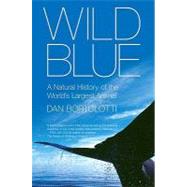 Wild Blue A Natural History of the World's Largest Animal,9780312383879 Wild Blue A Natural History of the World's Largest Animal,9780312383879