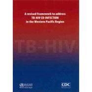 A Revised Framework to Address TB-HIV Co- Infection in the Western Pacific Region,9789290613879 A Revised Framework to Address TB-HIV Co- Infection in the Western Pacific Region,9789290613879