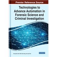 Technologies to Advance Automation in Forensic Science and Criminal Investigation,9781799883883 Technologies to Advance Automation in Forensic Science and Criminal Investigation,9781799883883