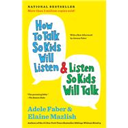 How to Talk So Kids Will Listen & Listen So Kids ...