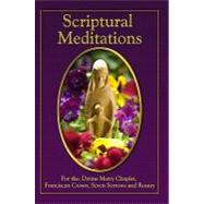 Scriptural Meditations : For the Divine Mercy Chaplet, Franciscan Crown, Seven Sorrows and Rosary,9780879463885 Scriptural Meditations : For the Divine Mercy Chaplet, Franciscan Crown, Seven Sorrows and Rosary,9780879463885