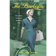 The Barbizon The Hotel That Set Women Free,9781982123901 The Barbizon The Hotel That Set Women Free,9781982123901