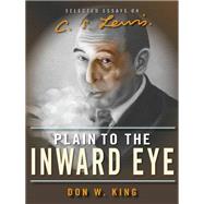 Plain to the Inward Eye: Selected Essays on C. S. Lewis,9780891123903 Plain to the Inward Eye: Selected Essays on C. S. Lewis,9780891123903