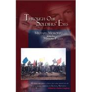 Through Our Soldiers' Eyes: Military Memories from the Mission Valley,9781412073905 Through Our Soldiers' Eyes: Military Memories from the Mission Valley,9781412073905