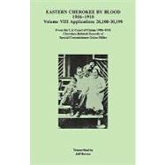 Eastern Cherokee by Blood, 1906-1910: Applications 26,100-30,199 from the U.S. Court of Claims, 1906-1910, Cherokee-Telated Records of Special Commissioner Guion Miller,9780806353906 Eastern Cherokee by Blood, 1906-1910: Applications 26,100-30,199 from the U.S. Court of Claims, 1906-1910, Cherokee-Telated Records of Special Commissioner Guion Miller,9780806353906