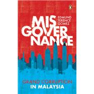 Misgovernance Grand Corruption in Malaysia,9789815233919 Misgovernance Grand Corruption in Malaysia,9789815233919