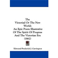 Victoriad or the New World : An Epic Poem Illustrative of the Spirit of Progress and the Victorian Era (1862),9781104433932 Victoriad or the New World : An Epic Poem Illustrative of the Spirit of Progress and the Victorian Era (1862),9781104433932