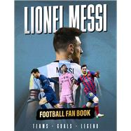 Lionel Messi Football Fan Book,9781915343932 Lionel Messi Football Fan Book,9781915343932
