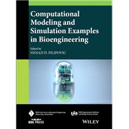 Computational Modeling and Simulation Examples in Bioengineering,9781119563945 Computational Modeling and Simulation Examples in Bioengineering,9781119563945